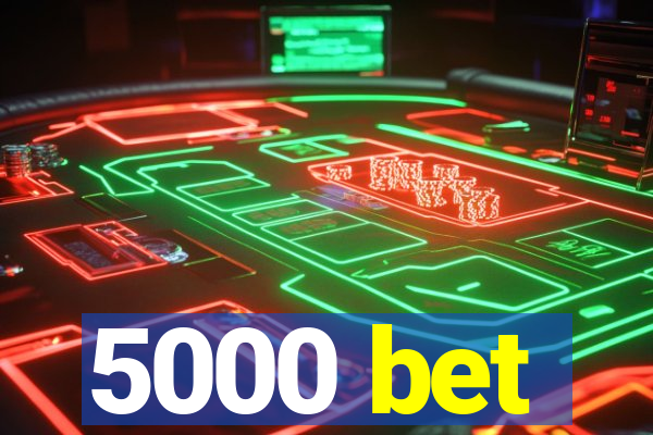 5000 bet